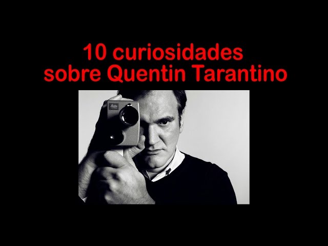 10 Curiosidades sobre Quentin Tarantino