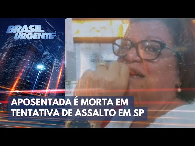 Aposentada é morta em tentativa de assalto em SP | Brasil Urgente