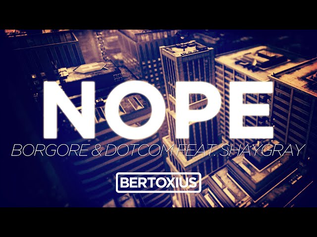 [TRAP] Borgore & Dotcom feat. ShayGray - Nope (Original Mix)