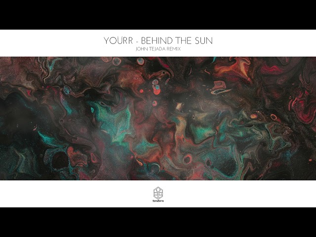 Yourr - Behind The Sun (John Tejada Remix)