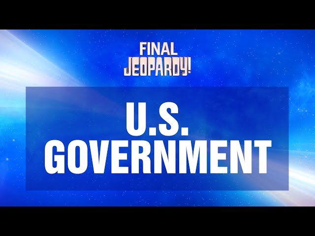 U.S. Government | Final Jeopardy! | JEOPARDY!