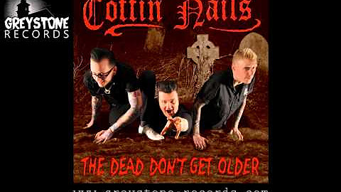 Coffin Nails - The Dead Don't Get Older (Greystone Records)