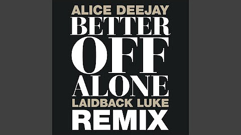 Better Off Alone (Laidback Luke Remix)