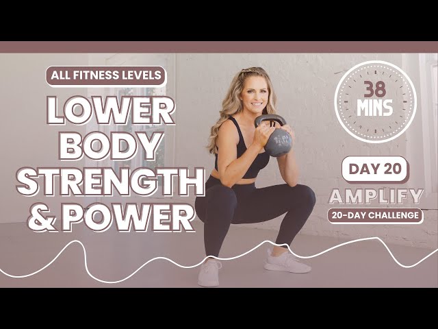 Unlock Your Lower Body Potential: 38-Minute Strength & Power Workout - AMPLIFY DAY 20