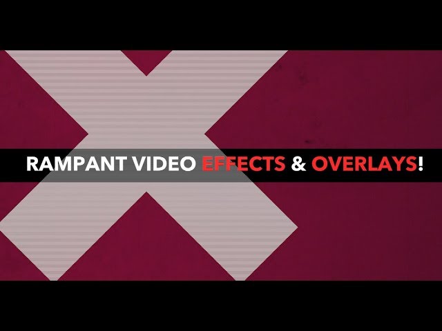 Awesome Video Effects & Overlays! Rampant