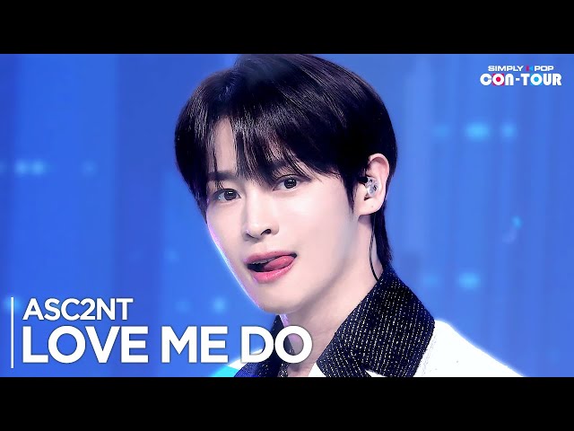 [Simply K-Pop CON-TOUR] ASC2NT(어센트) - 'LOVE ME DO' _ Ep.613 | [4K]