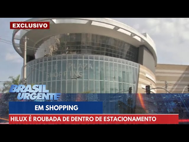 Hilux é roubada de dentro de estacionamento de shopping | Brasil Urgente