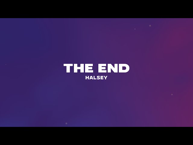 Halsey - The End (Lyrics)