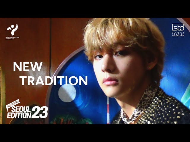 [SEOUL X V of BTS] Seoul Edition23 - New Tradition (Teaser)