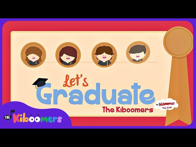 Let's Graduation - The Kiboomers Preschool Songs & Nursery Rhymes for School