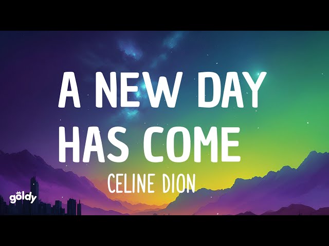 Celine Dion - A New Day Has Come ( Lyrics )