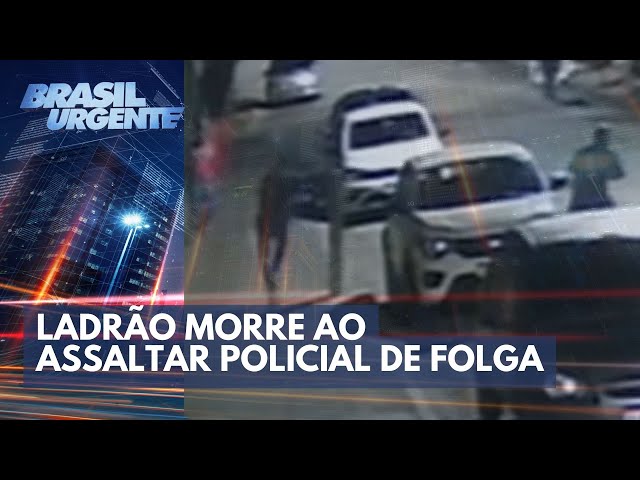 Ladrão morre ao assaltar policial de folga | Brasil Urgente