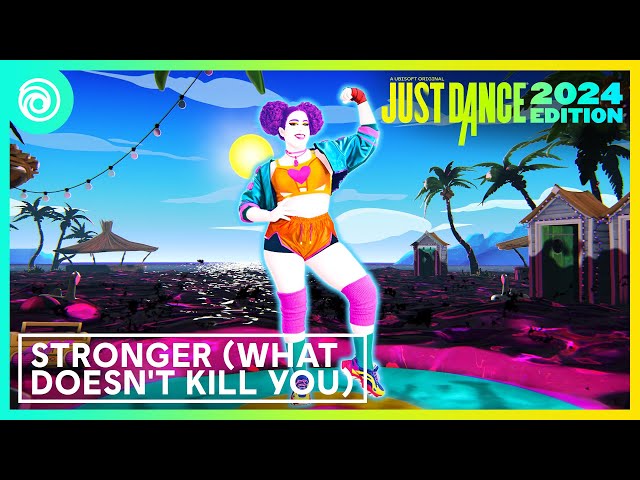 Just Dance 2024 Edition -  Stronger (What Doesn't Kill You) by Kelly Clarkson