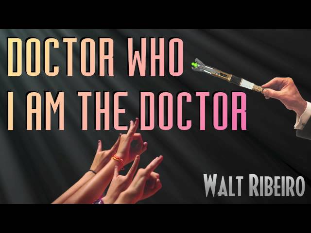 Doctor Who 'I Am The Doctor' For Orchestra by Walt Ribeiro
