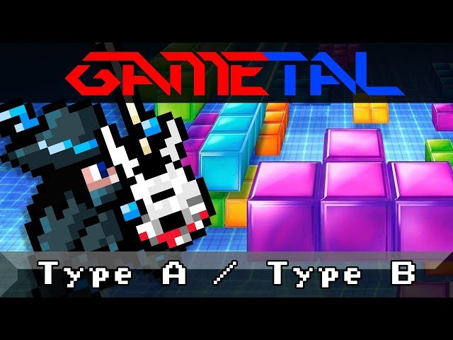 Type A / Type B (Tetris) - GaMetal Remix