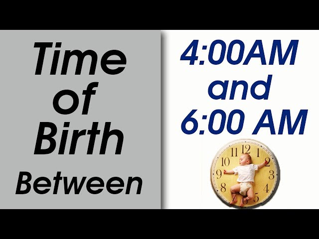 Time of Birth Between 4:00 AM and 6:00 AM | What your TIME OF BIRTH says about your personality?