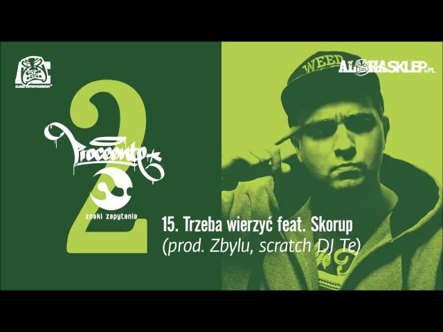 15. Proceente - Trzeba wierzyć feat. Skorup (prod. Zbylu, scratch DJ Te)