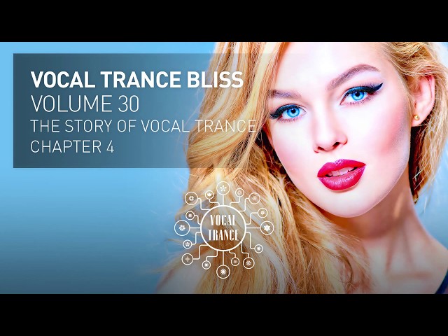 VOCAL TRANCE BLISS (VOL. 30) The Story of Vocal Trance - Chapter 4