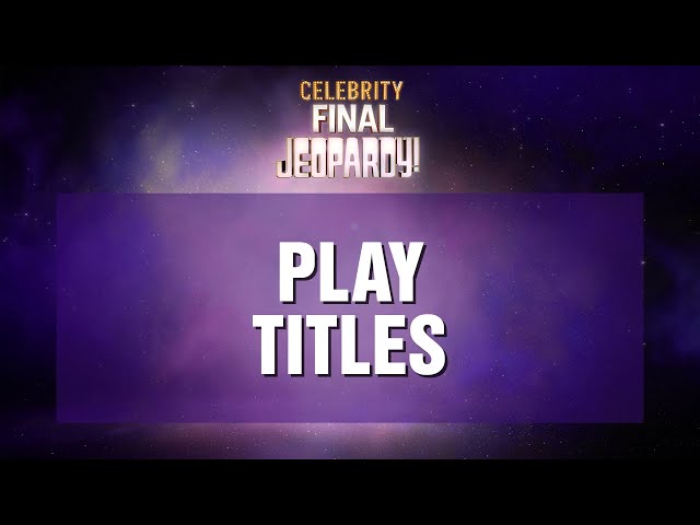 Play Titles | Final Jeopardy! | Celebrity Jeopardy!