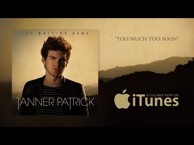 Tanner Patrick - Too Much Too Soon (Official Lyric Video)