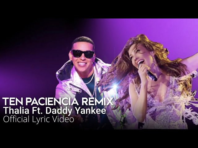 Thalia Ft. Daddy Yankee - Ten Paciencia (Regueton Remix) (Oficial - Letra / Lyric Video)