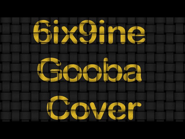 6ix9ine - Gooba Cover