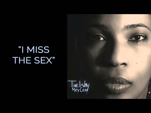 "I Miss The Sex" - Macy Gray