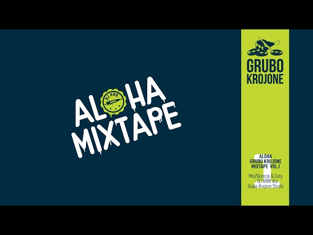 ALOHA GRUBO KROJONE MIXTAPE VOL.1 (mix by DJ HWR)