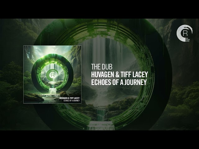 The Dub: Huvagen & Tiff Lacey - Echoes Of A Journey