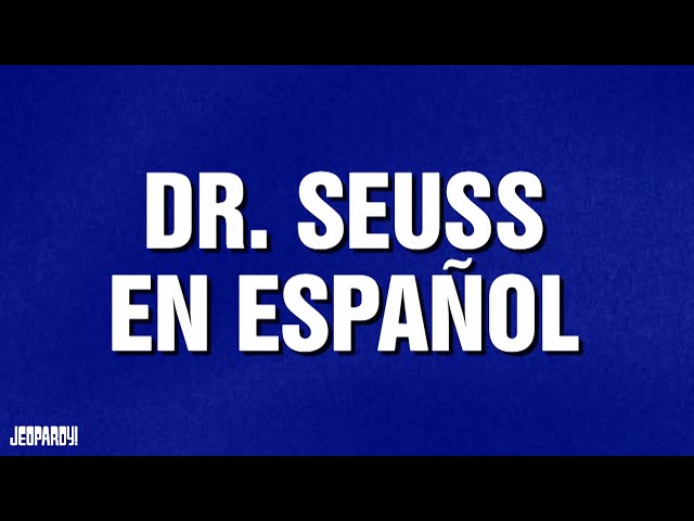 Dr. Seuss En Español | Category | Celebrity Jeopardy!