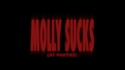 Molly Sucks (At Parties)