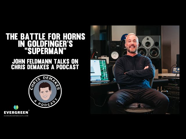The battle for horns in Goldfinger's "Superman": John Feldmann talks on Chris DeMakes A Podcast