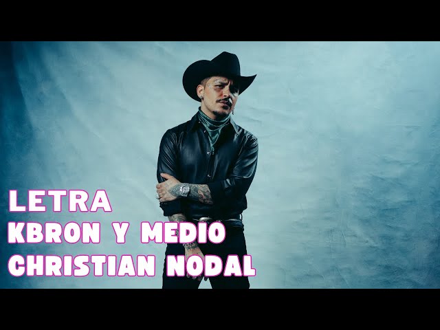 Christian Nodal - Kbron y Medio (Letra Oficial | Official Lyric Video)