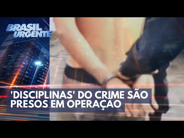'Disciplinas' do crime são presos em Operação | Brasil Urgente
