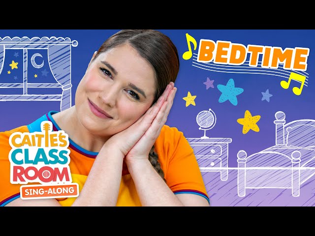 Bedtime | Caitie's Classroom Sing-Along Show | Sleep Songs For Kids