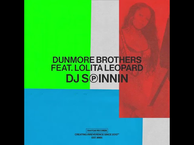 Dunmore Brothers Feat. Lolita Leopard - DJ Spinnin (Dub Mix) [Snatch! Records]