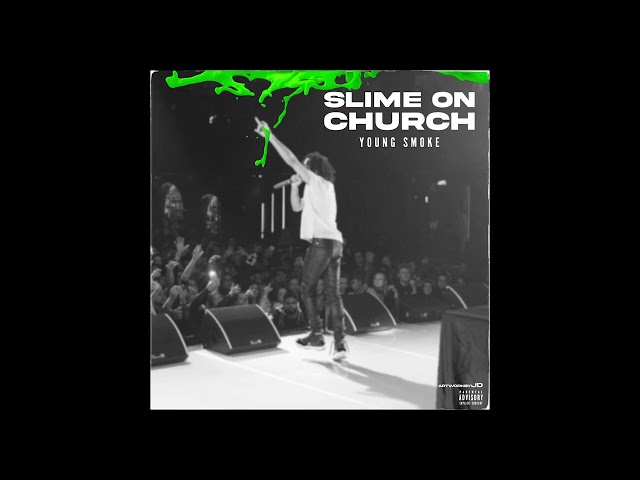 Young Smoke - “Slime On Church”