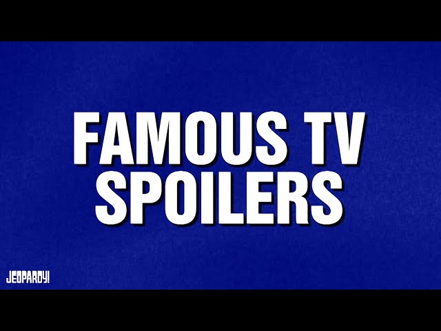 Famous TV Spoilers | Category| Celebrity Jeopardy!