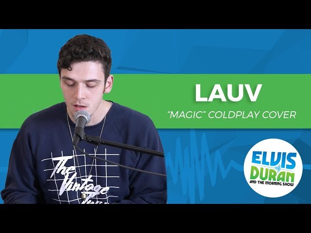 Lauv - "Magic" Coldplay Acoustic Cover | Elvis Duran Live