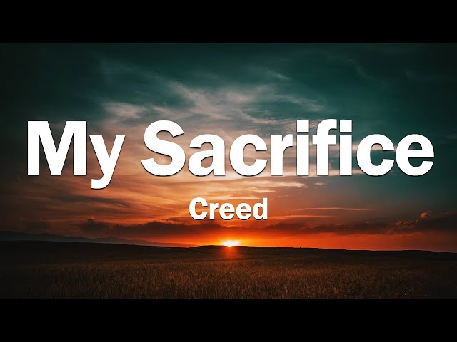 My Sacrifice - Creed (Lyrics)