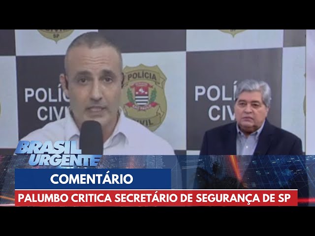 Delegado Palumbo critica Secretário de Segurança Pública de São Paulo | Brasil Urgente