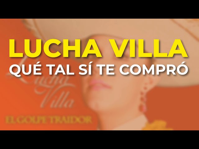 Lucha Villa - Qué Tal Sí Te Compró (Audio Oficial)