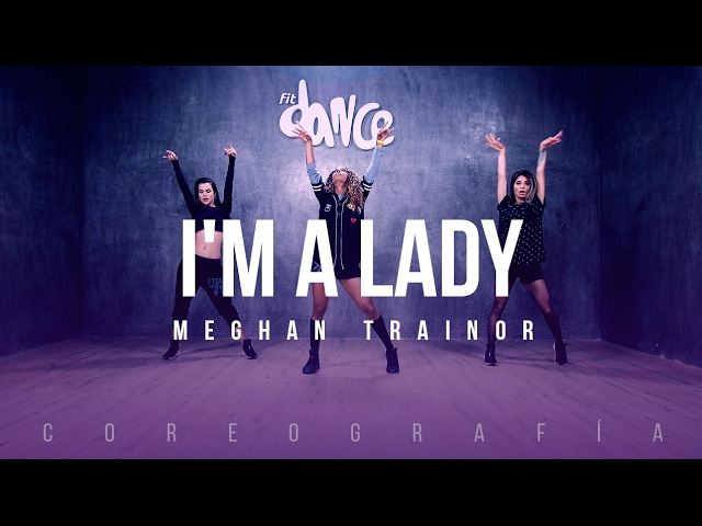 I’m a Lady - Meghan Trainor - Choreography - FitDance Life