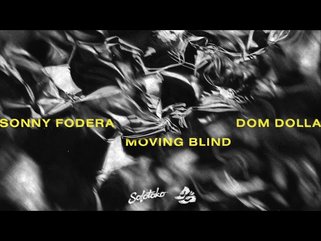 Sonny Fodera & Dom Dolla - Moving Blind (Official Audio)