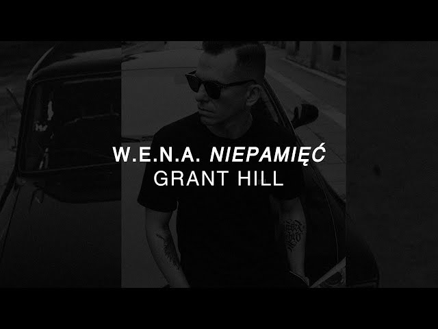 W.E.N.A. - Grant Hill