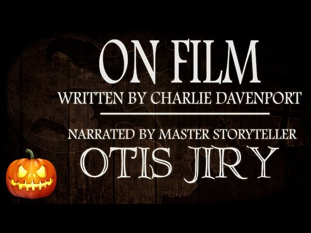 "On Film" by Charlie Davenport | Scary Stories for Halloween (creepypasta reading)