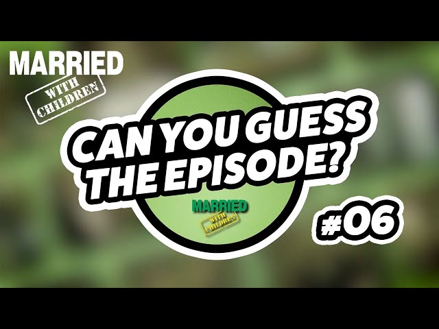 Can You Guess The Episode? #06 | Married With Children