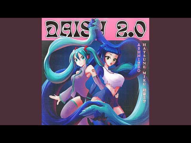Daisy 2.0 (feat. Hatsune Miku)