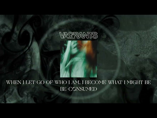 Vagrants "When I Let Go Of Who I Am, I Become What I Might Be"