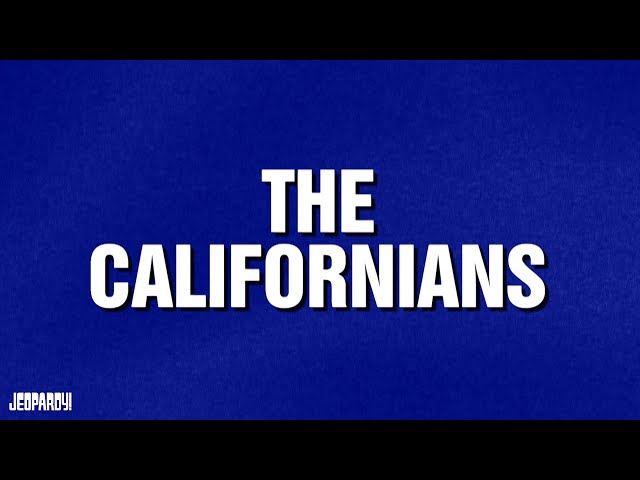 The Californians | Category | JEOPARDY!